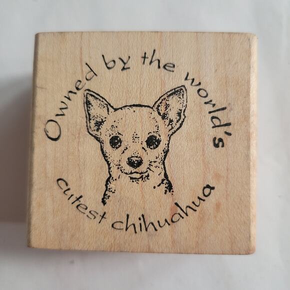 2006 Rubber Stamp "Owned by the world's cutest chihuahua" Dog Realistic Mounted - Picture 1 of 4